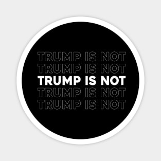 Trump Is Not Magnet